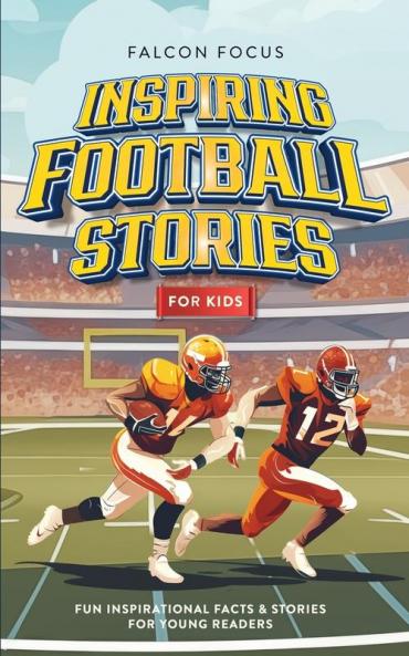 Inspiring Football Stories For Kids - Fun Inspirational Facts & Stories For Young Readers