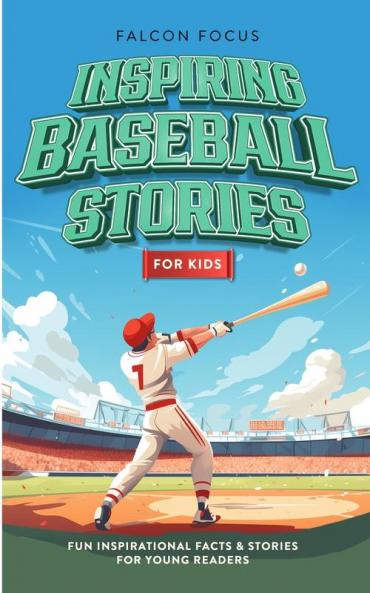 Inspiring Baseball Stories For Kids - Fun Inspirational Facts & Stories For Young Readers