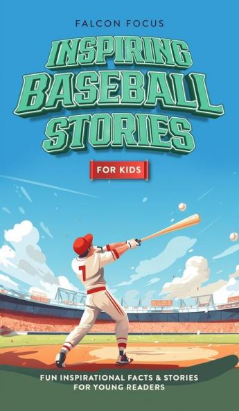 Inspiring Baseball Stories For Kids - Fun Inspirational Facts & Stories For Young Readers