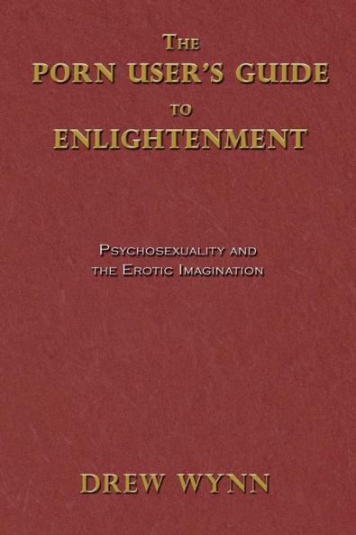 The Porn User's Guide to Enlightenment