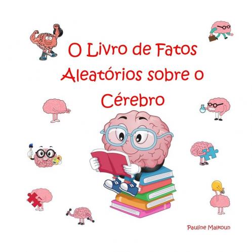 O Livro De Fatos Aleatórios Sobre O Cérebro (Portuguese Edition)