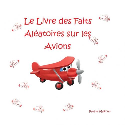 Le Livre Des Faits Aléatoires Sur Les Avions (French Edition)
