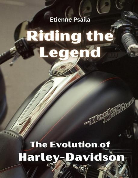 Riding the Legend - The Evolution of Harley-Davidson