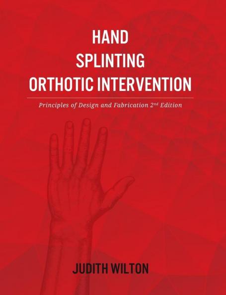 Hand Splinting / Orthotic Intervention: principles of design and fabrication