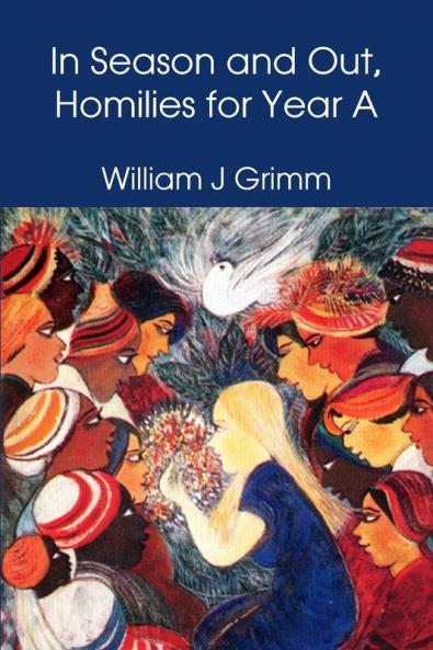 In Season and Out Homilies for Year A: Homilies for Year A