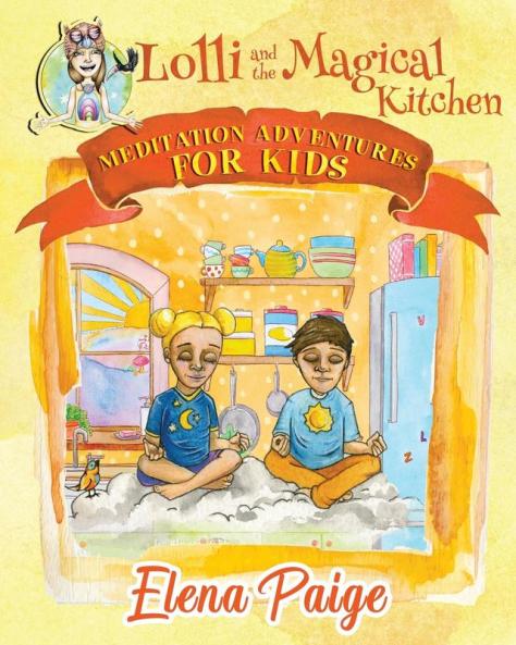 Lolli and the Magical Kitchen: 6 (Meditation Adventures for Kids)