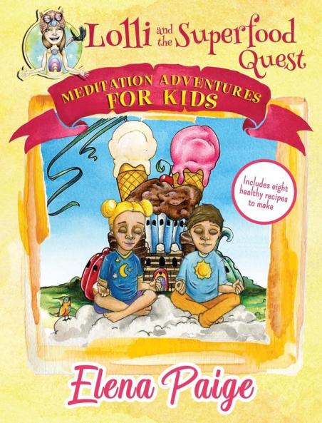 Lolli and the Superfood Quest: 07 (Meditation Adventures for Kids)