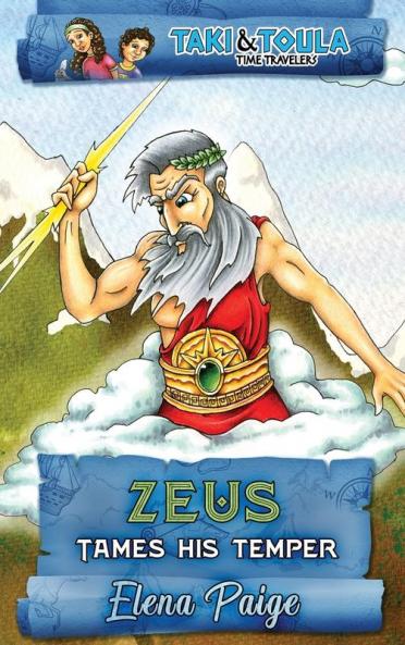 Zeus Tames His Temper: 3 (Taki & Toula Time Travelers)