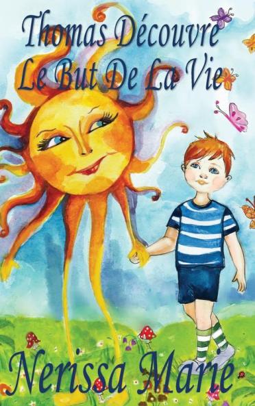 Thomas Découvre Le But De La Vie (Livre Pour Enfants Sur Le But De La Vie, Livre Enfant, Livre Jeunesse, Conte Enfant, Livre Pour Enfant, Histoire ... Enfant, Bébé, Livre Enfant) (French Edition)