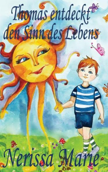 Thomas Entdeckt Den Sinn Des Lebens (Kinderbuch Über Ein Leben Zweck, Kinderbücher, Kindergeschichten, Jugendbücher, Kinder Buch, Bilderbuch, Bücher ... Babybuch, Kinderbücher) (German Edition)