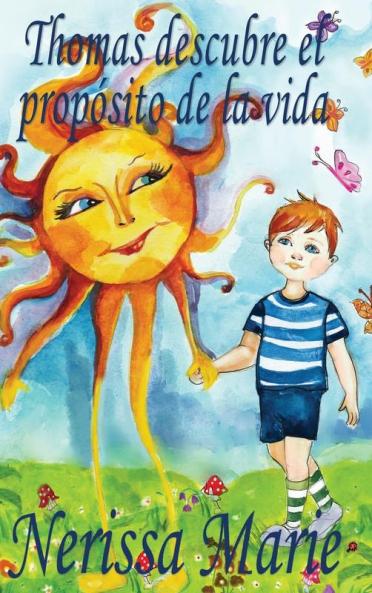 Thomas Descubre El Propósito De La Vida (Libro De Niños Sobre El Propósito De La Vida, Cuentos Infantiles, Libros Infantiles, Libros Para Los Niños, ... Libros Infantiles, Bebes) (Spanish Edition)