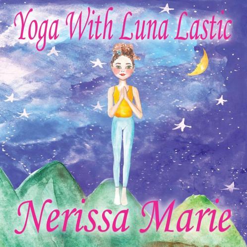 Yoga With Luna Lastic (Inspirational Yoga For Kids Toddler Books Kids Books Kindergarten Books Baby Books Kids Book Yoga Books For Kids Ages 2-8 Kids Books Yoga Books For Kids Kids Books)