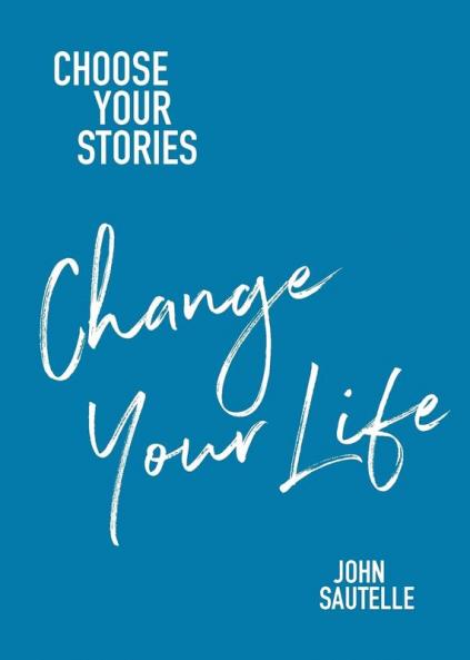 Choose Your Stories Change Your Life