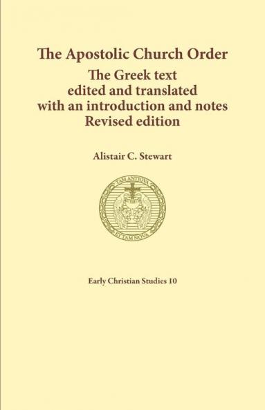 The Apostolic Church Order: The Greek text edited and translated with an introduction and notes: 10 (Early Christian Studies)