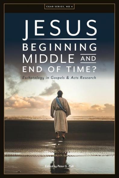 Jesus. Beginning Middle and End of Time? Eschatology in Gospels and Acts Research