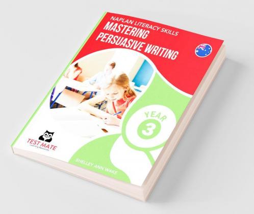 NAPLAN LITERACY SKILLS Mastering Persuasive Writing Year 3