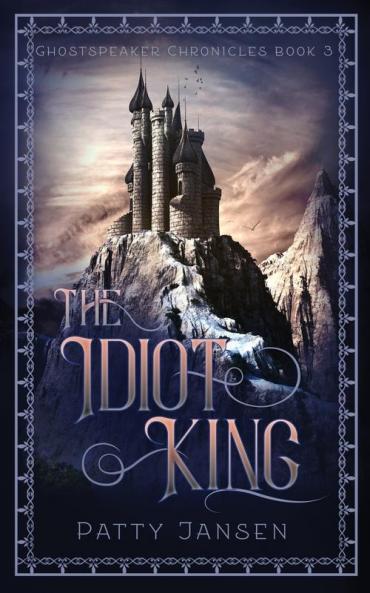 The Idiot King: 3 (Ghostspeaker Chronicles)