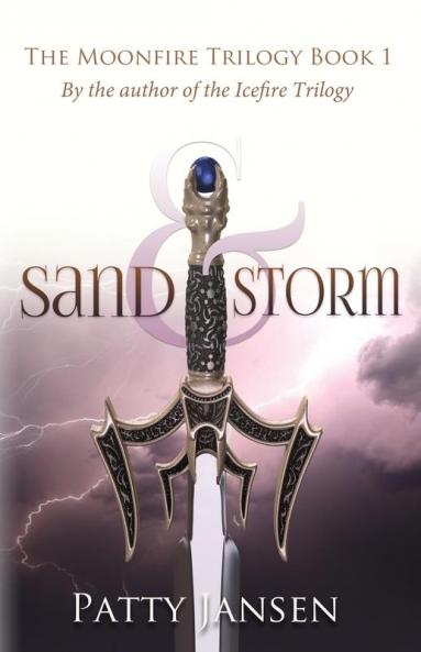 Sand & Storm: 1 (Moonfire Trilogy)