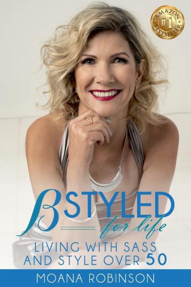 BSTYLED for Life: Living With Sass And Style Over 50: 1