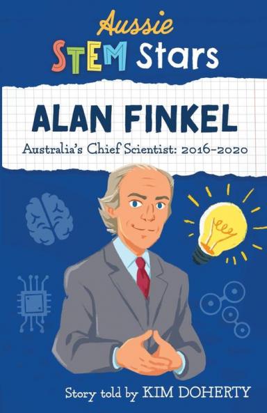 Aussie STEM Stars: Alan Finkel: Australia’s Chief Scientist: 2016-2020