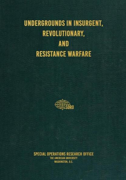 Undergrounds in Insurgent Revolutionary and Resistance Warfare