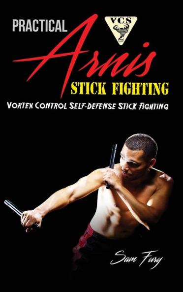 Practical Arnis Stick Fighting: Vortex Control Stick Fighting for Self-Defense: 9
