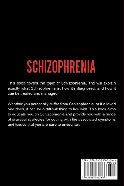 Schizophrenia: Understanding Schizophrenia and how it can be managed treated and improved