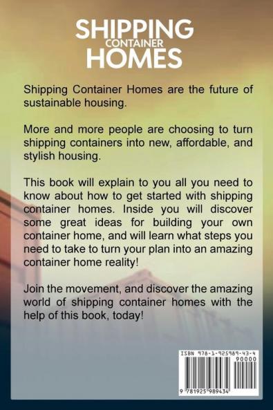 Shipping Container Homes: The complete guide to building shipping container homes including plans FAQS cool ideas and more!