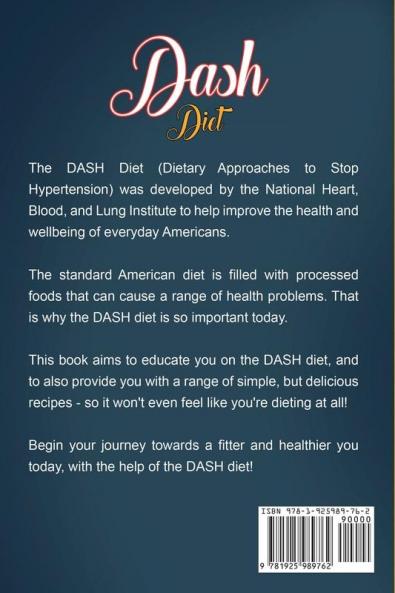DASH Diet: The Dash diet for beginners DASH recipes and teaching you how to lose weight with DASH fast!