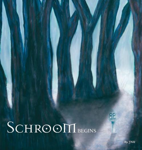 Schroom: Begins: 1