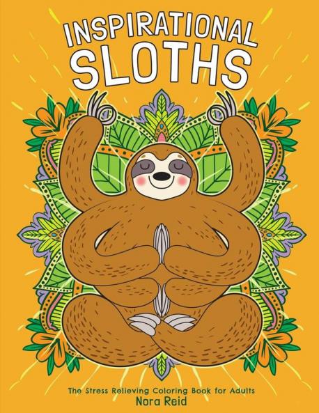 Inspirational Sloths - The Stress Relieving Coloring Book For Adults
