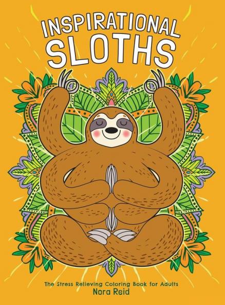 Inspirational Sloths - The Stress Relieving Coloring Book For Adults