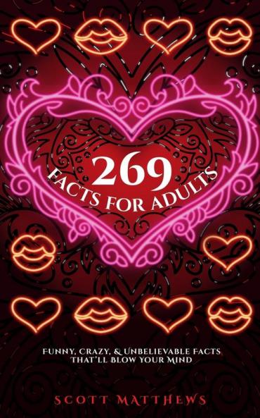 269 Facts For Adults - Funny Crazy And Unbelievable Facts That'll Blow Your Mind