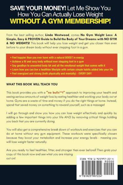 No Gym Weight Loss: A Simple Easy & PROVEN Guide to Build The Body of Your Dreams With NO GYM & NO WEIGHTS!