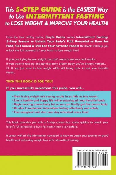 Intermittent Fasting: 5-Step System to Unlock Your Body's FULL Potential to Burn Fat FAST Get Toned & Still Eat Your Favorite Foods!