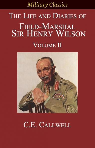 The Life and Diaries of Field-Marshal  Sir Henry Wilson