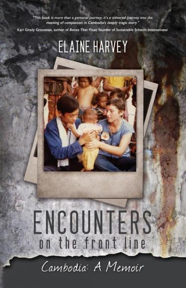 Encounters on the Front Line: Cambodia: A Memoir