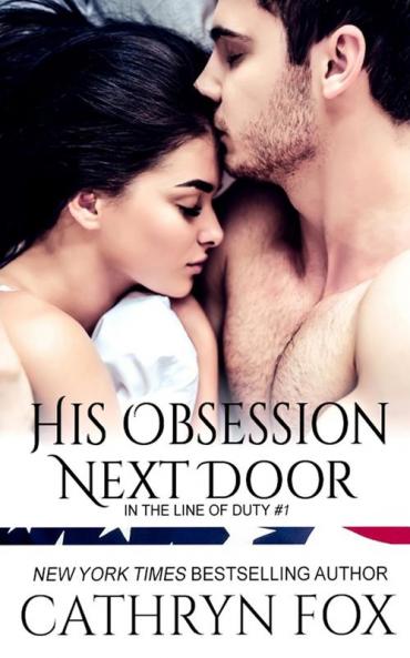 His Obsession Next Door: 1 (In the Line of Duty)
