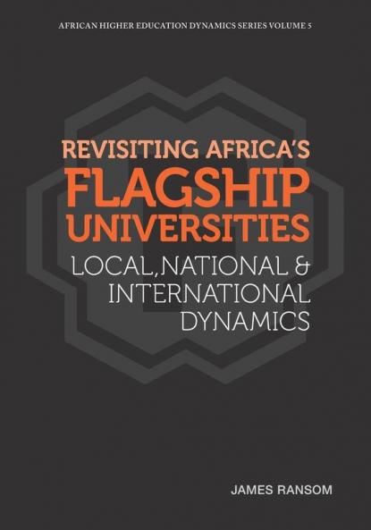 Revisiting Africa's Flagship Universities Local National and International Dynamics