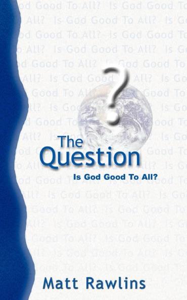 The Question: Is God Good to All