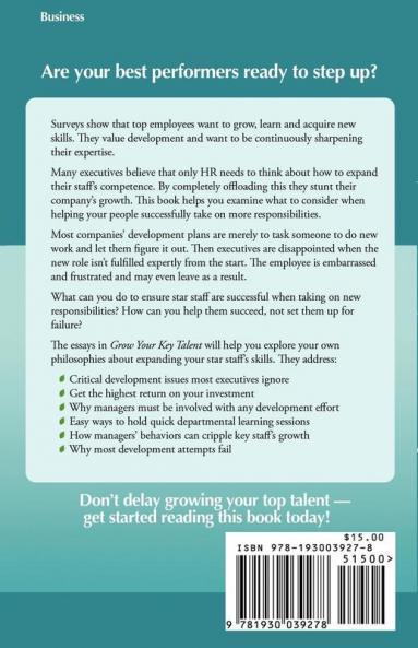 Grow Your Key Talent: Thought-Provoking Essays for Business Owners Executives and Managers on Developing Star Staff
