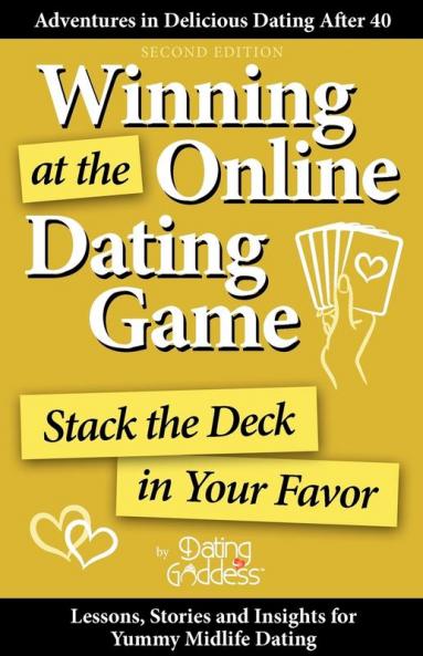 Winning at the Online Dating Game: Stack the Deck in Your Favor