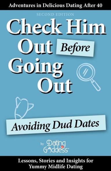 Check Him Out Before Going Out: Avoiding Dud Dates