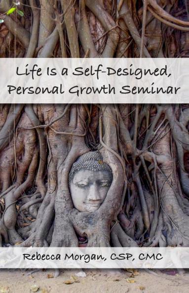 Life Is a Self-Designed Personal Growth Seminar