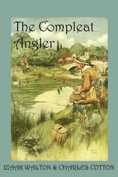 The Compleat Angler or the Contemplative Man's Recreation