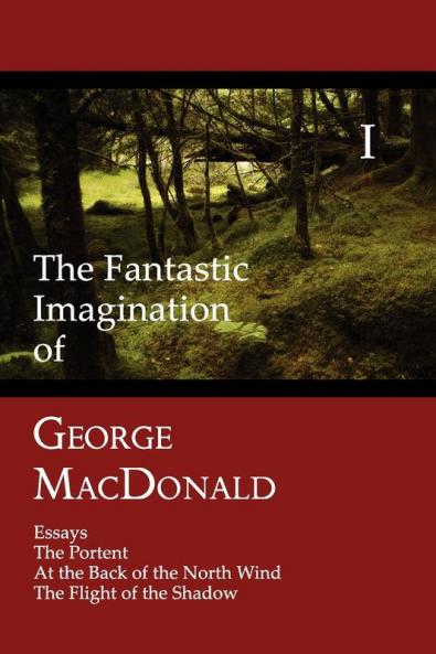 The Fantastic Imagination of George MacDonald Volume I