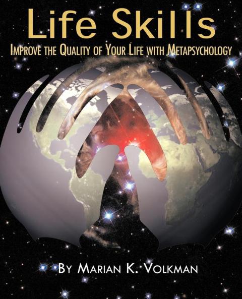 Life Skills: Improve the Quality of Your Life with Metapsychology (Explorations in Metapsychology)