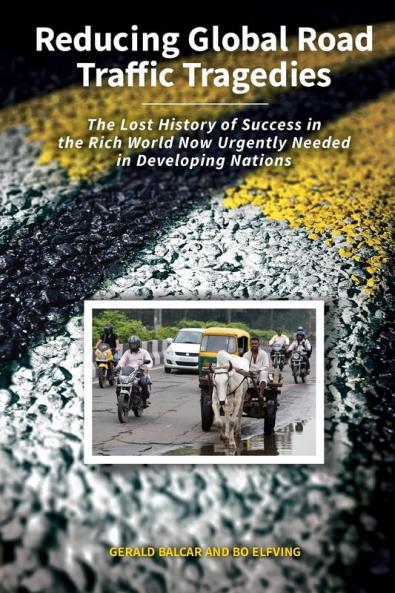 Reducing Global Road Traffic Tragedies: The Lost History of Success in the Rich World Now Urgently Needed in Developing Nations