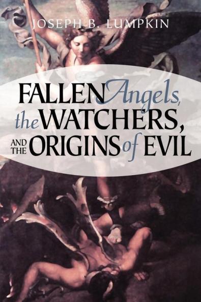 Fallen Angels The Watchers and the Origins of Evil