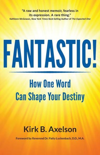 Fantastic!: How One Word Can Shape Your Destiny